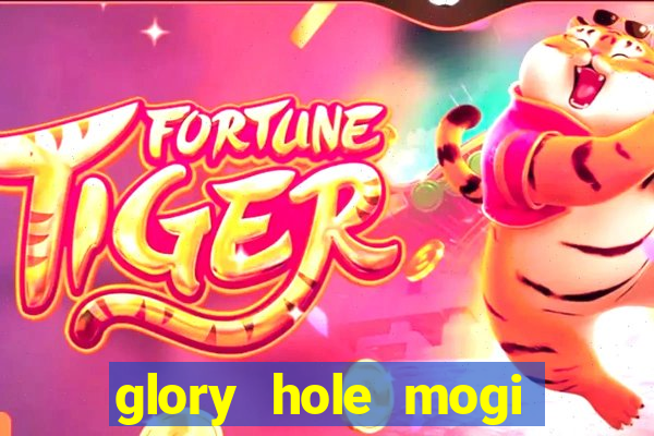 glory hole mogi das cruzes